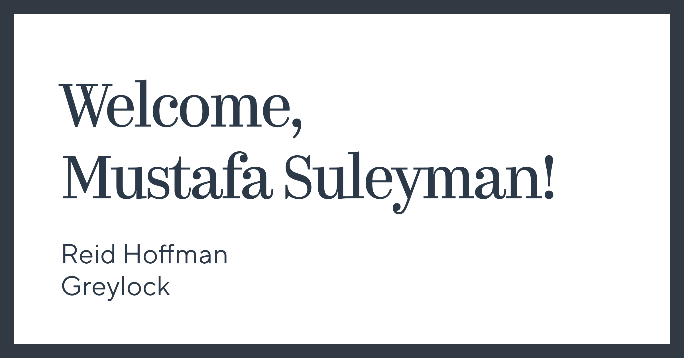 Welcome, Mustafa Suleyman