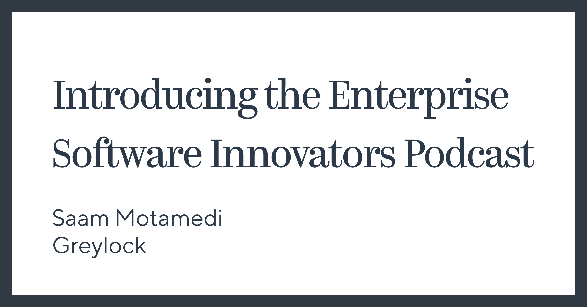 Introducing the Enterprise Software Innovators Podcast