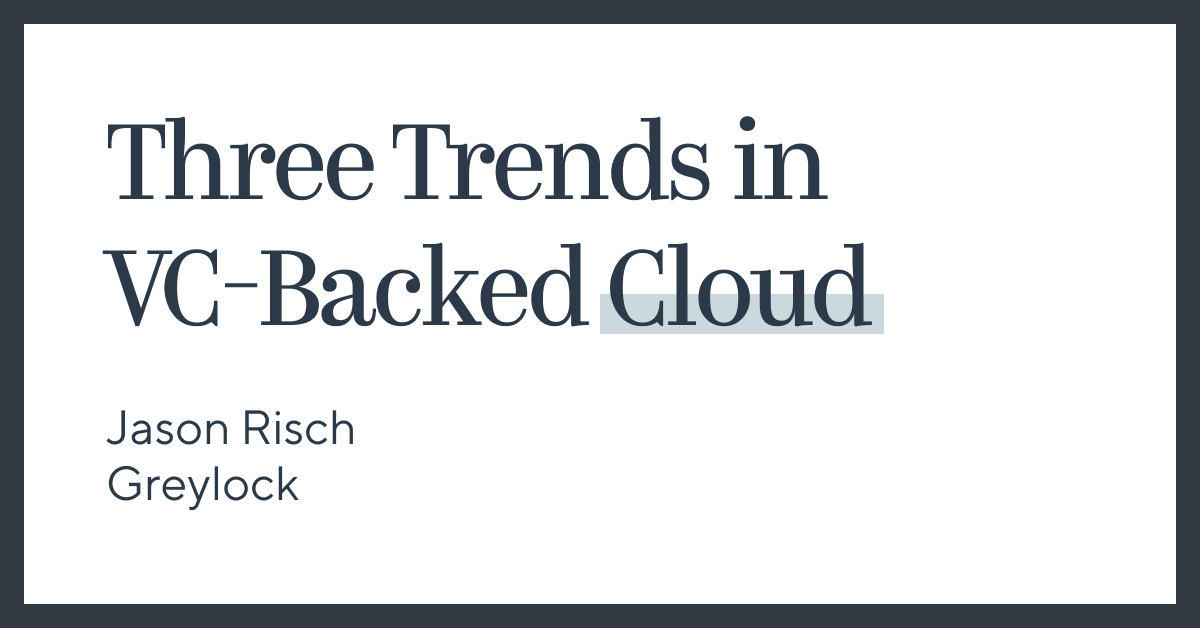 Three Trends in VC-Backed Cloud