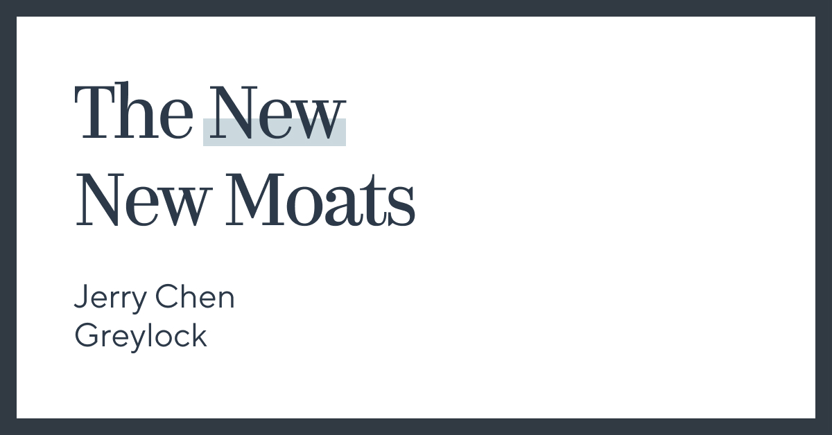 The New New Moats | Greylock