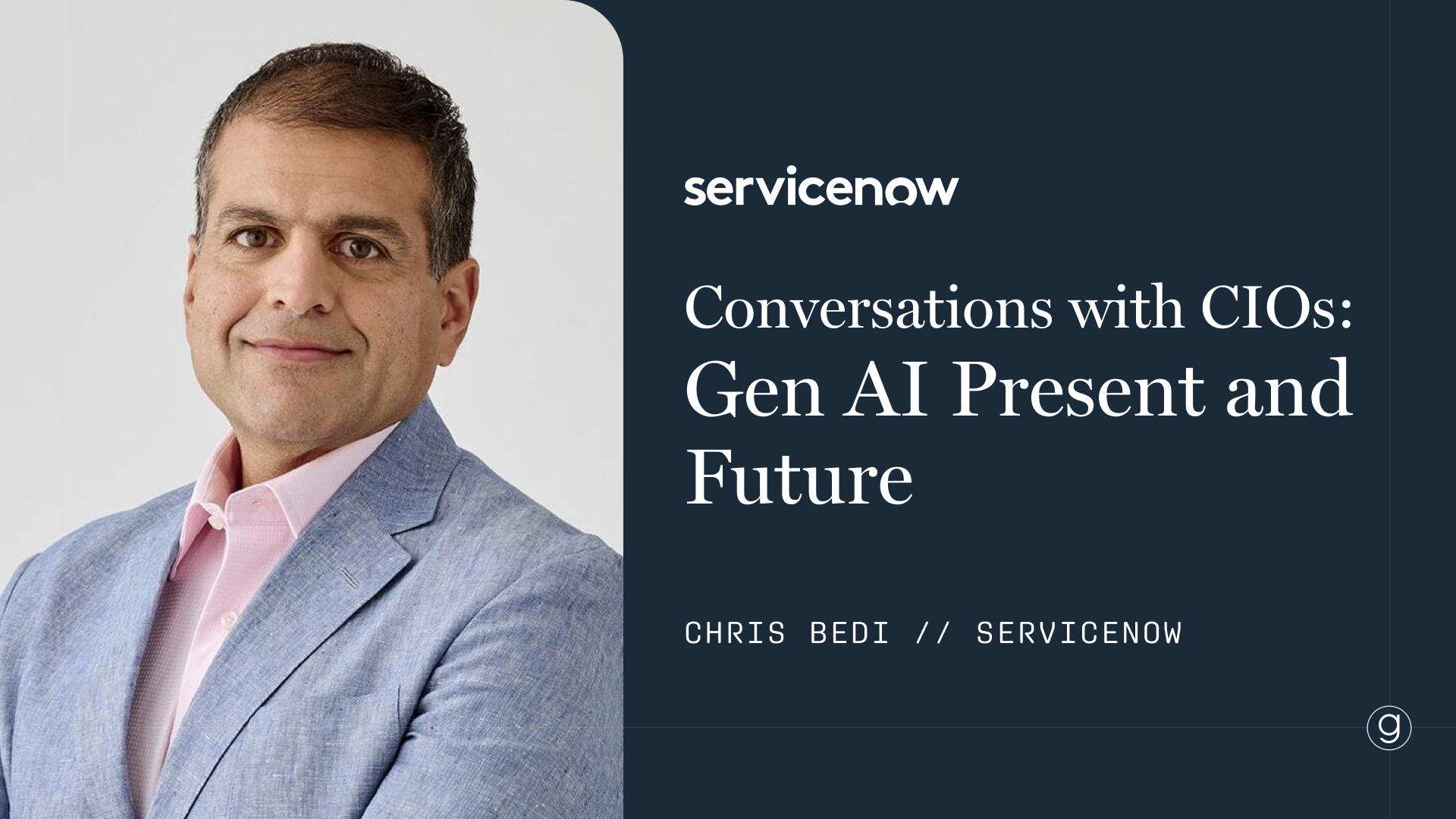 AI GEN PRESTHING和FUTURE：ServiceNow与Chris Bedi，CCO和AI企业顾问的对话|格雷洛克
